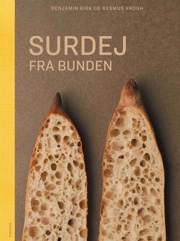 Surdej fra bunden – brød og bagning med surdej (Benjamin Birk og Rasmus Krogh)