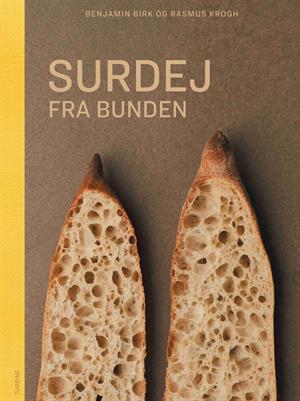 Surdej fra bunden – brød og bagning med surdej (Benjamin Birk og Rasmus Krogh)
